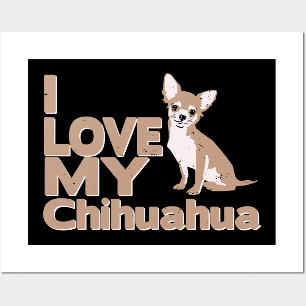 I love my chihuahua Wall Art by absolemstudio